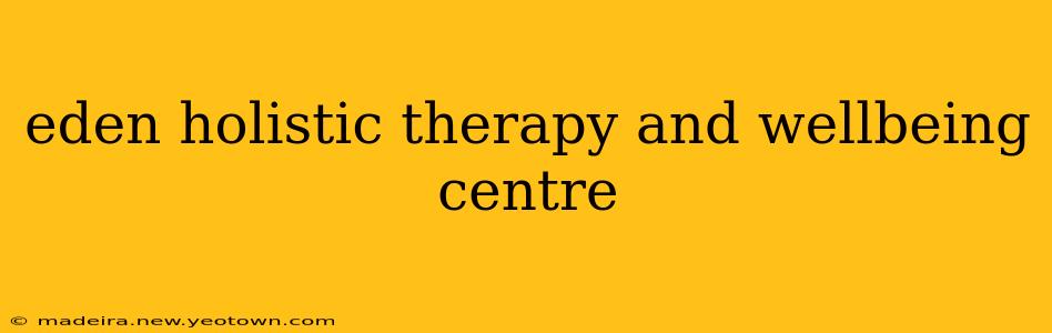 eden holistic therapy and wellbeing centre