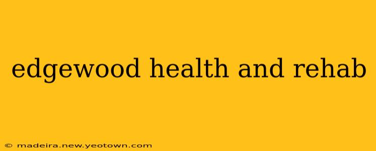 edgewood health and rehab