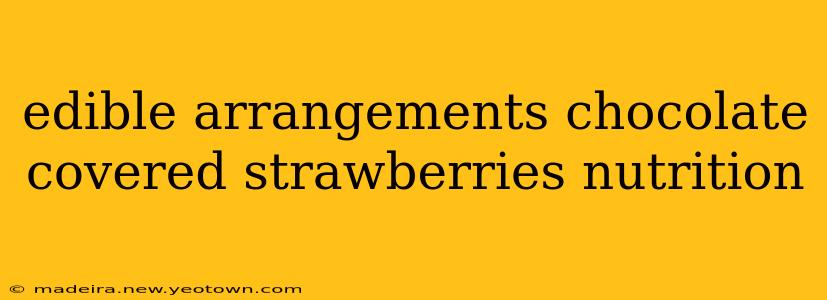 edible arrangements chocolate covered strawberries nutrition