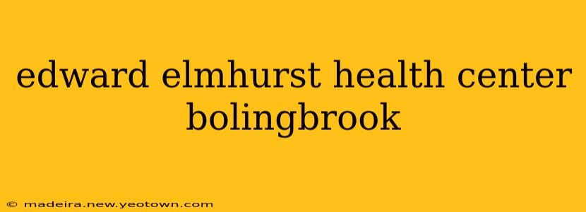 edward elmhurst health center bolingbrook