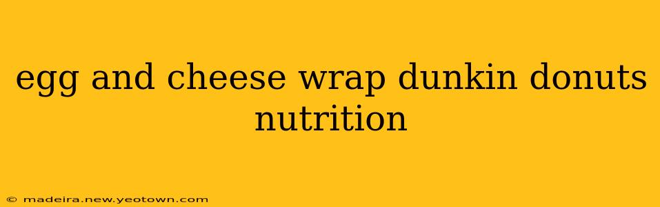 egg and cheese wrap dunkin donuts nutrition