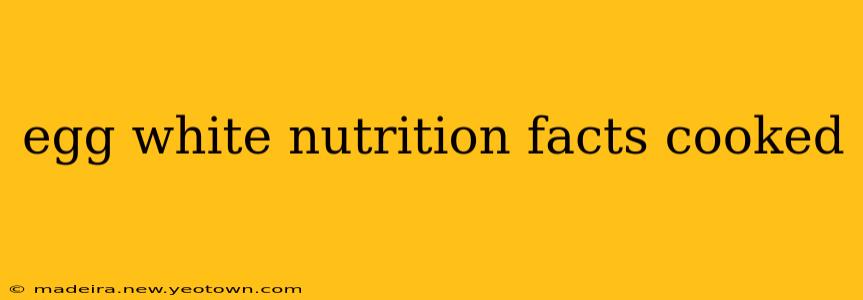 egg white nutrition facts cooked