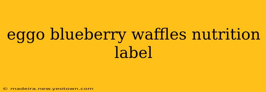 eggo blueberry waffles nutrition label