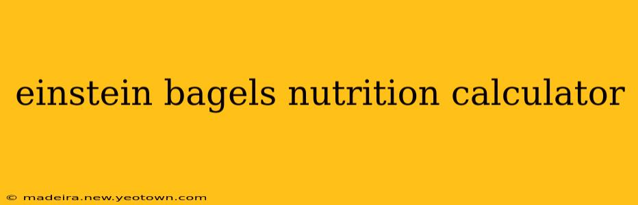 einstein bagels nutrition calculator