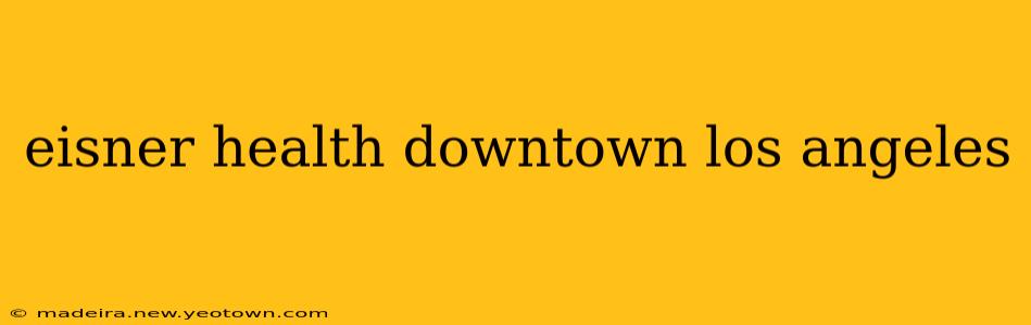 eisner health downtown los angeles