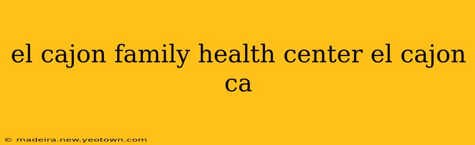 el cajon family health center el cajon ca