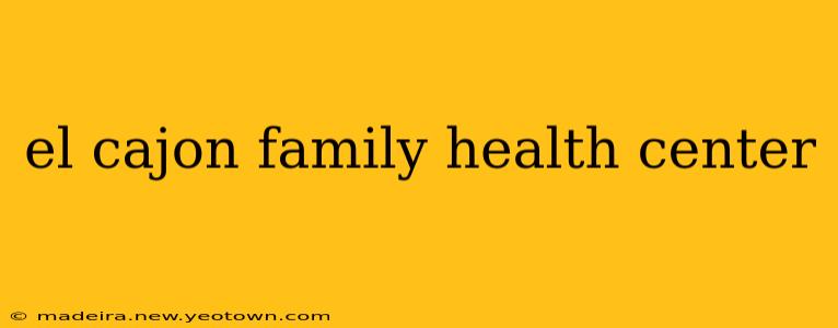 el cajon family health center