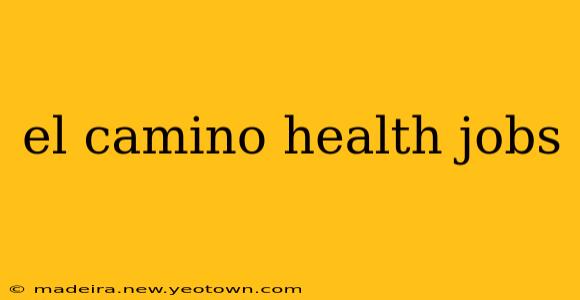 el camino health jobs