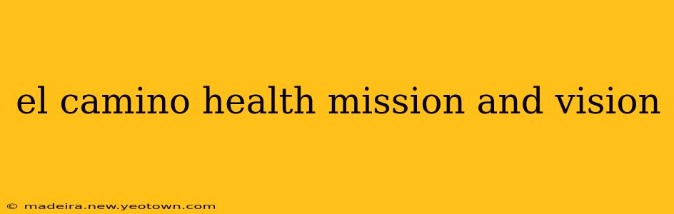 el camino health mission and vision