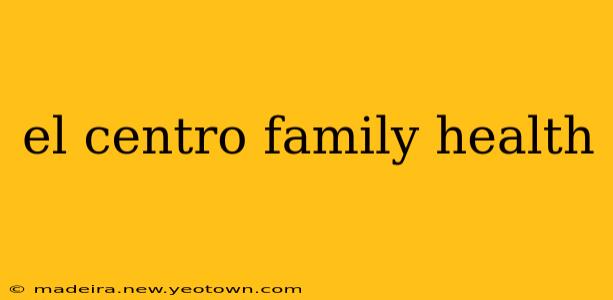 el centro family health