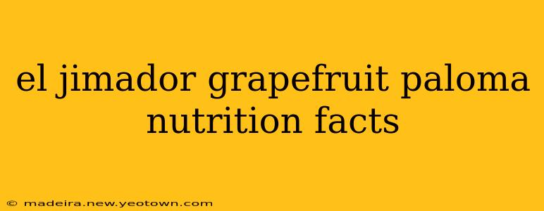 el jimador grapefruit paloma nutrition facts