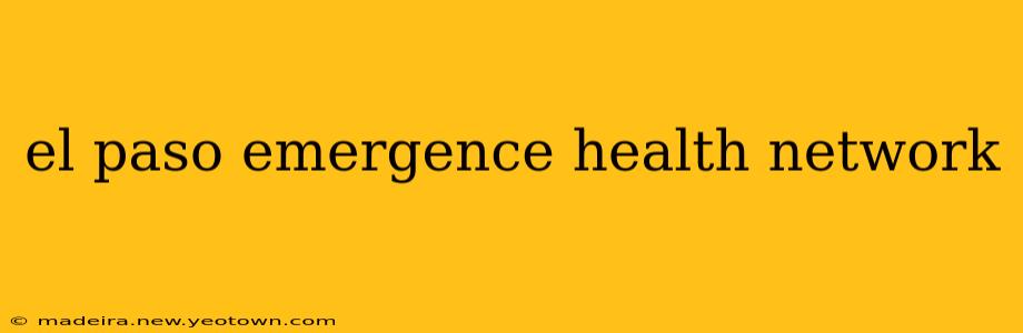 el paso emergence health network