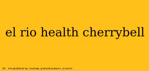 el rio health cherrybell