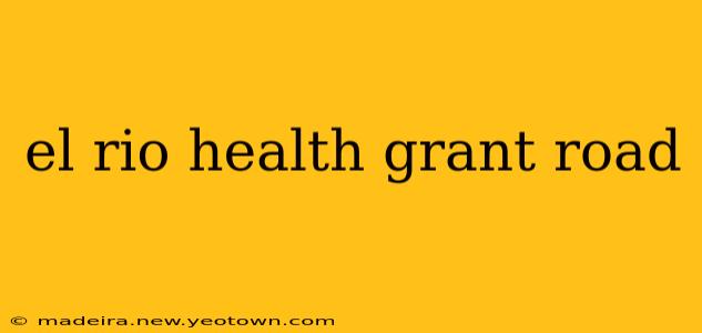 el rio health grant road