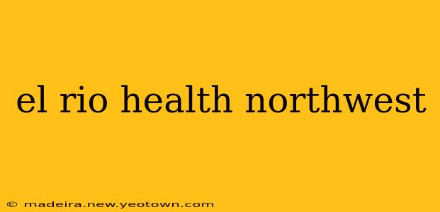el rio health northwest