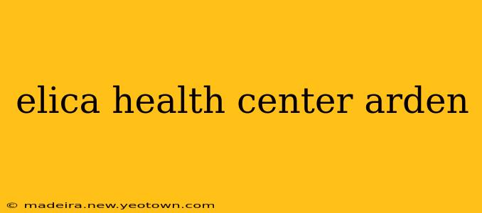 elica health center arden