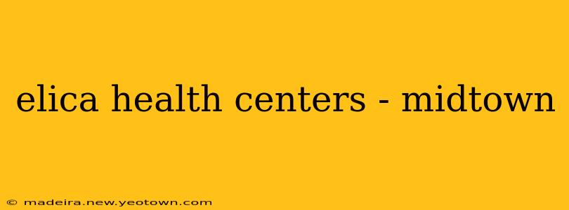 elica health centers - midtown