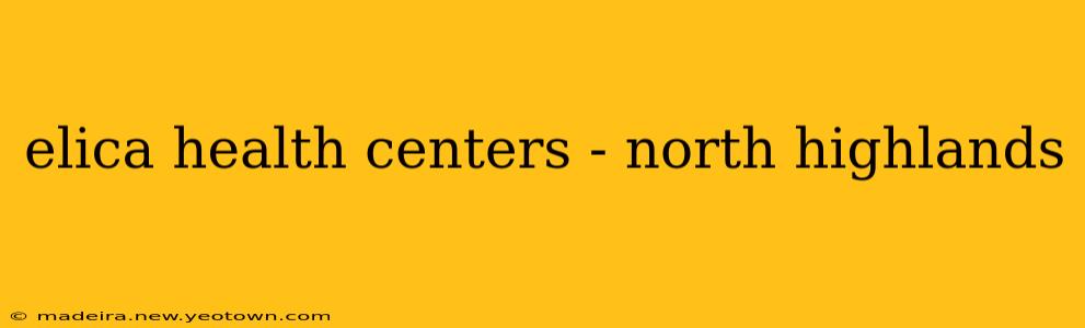 elica health centers - north highlands