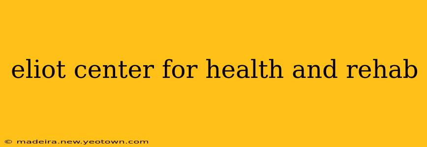 eliot center for health and rehab