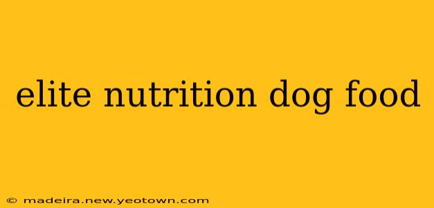elite nutrition dog food
