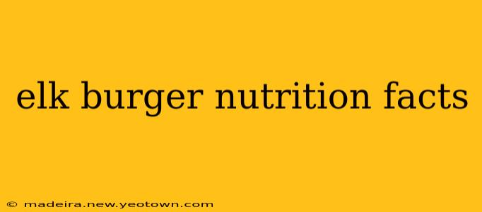 elk burger nutrition facts