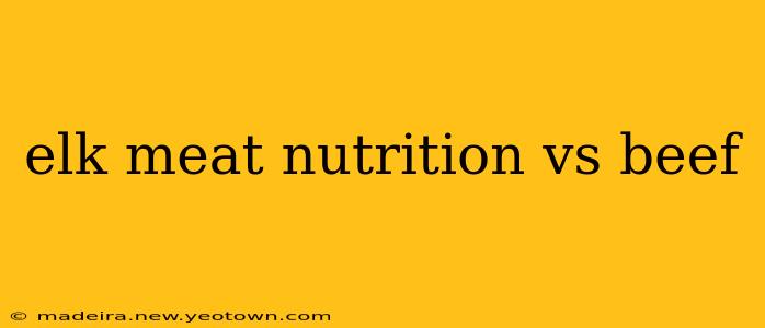 elk meat nutrition vs beef