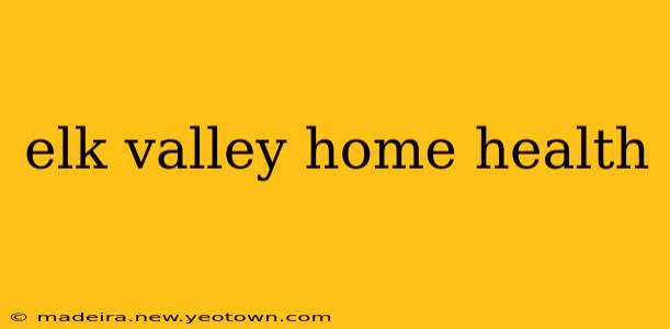 elk valley home health