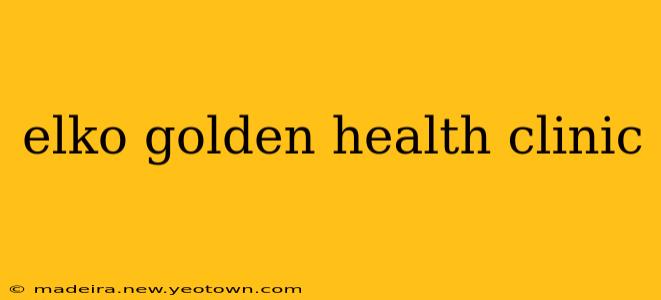elko golden health clinic