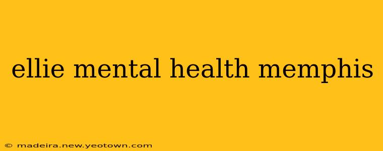 ellie mental health memphis