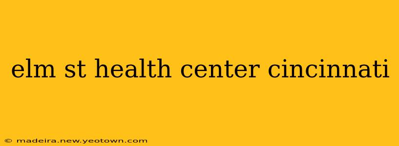 elm st health center cincinnati