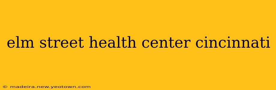 elm street health center cincinnati