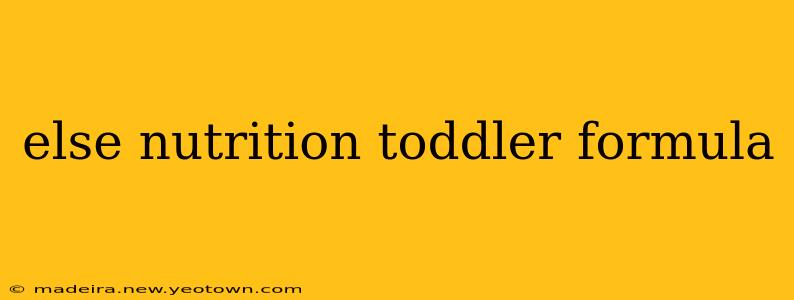 else nutrition toddler formula