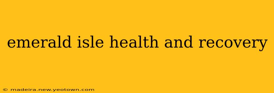 emerald isle health and recovery