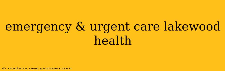 emergency & urgent care lakewood health
