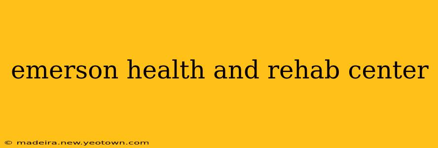 emerson health and rehab center