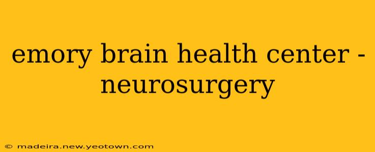 emory brain health center - neurosurgery