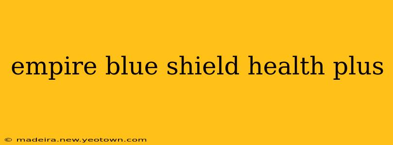 empire blue shield health plus