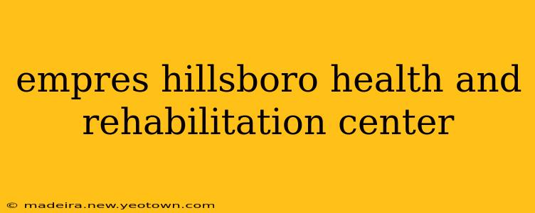 empres hillsboro health and rehabilitation center