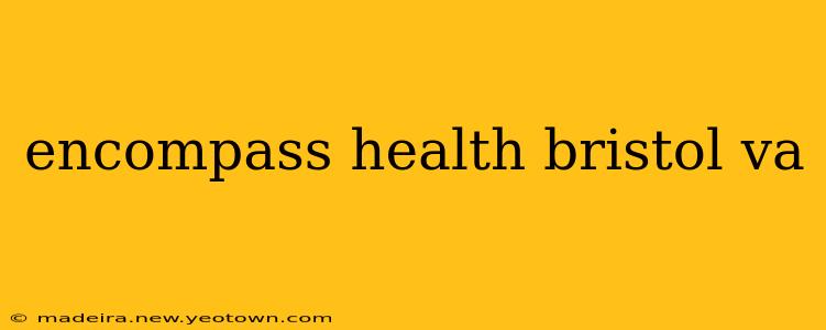 encompass health bristol va