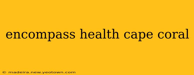 encompass health cape coral