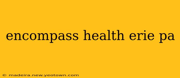 encompass health erie pa