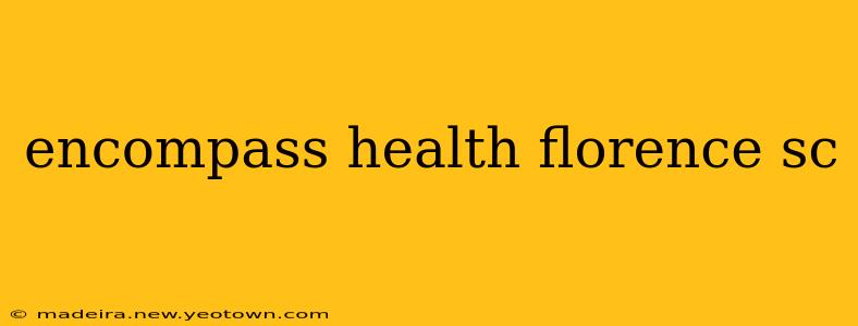 encompass health florence sc