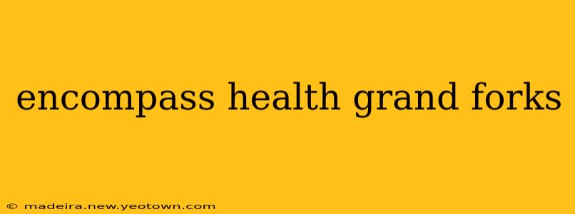 encompass health grand forks