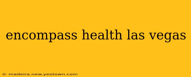 encompass health las vegas