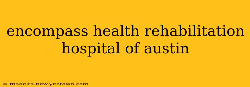 encompass health rehabilitation hospital of austin