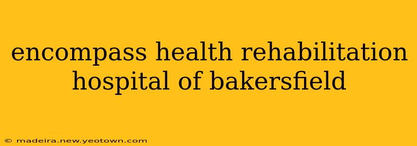 encompass health rehabilitation hospital of bakersfield
