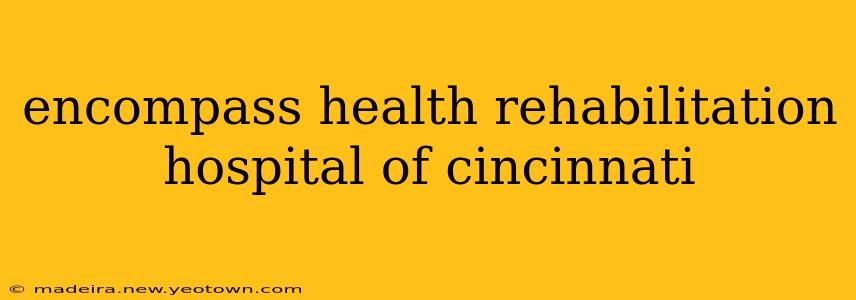 encompass health rehabilitation hospital of cincinnati