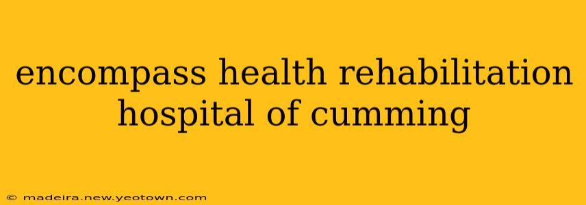encompass health rehabilitation hospital of cumming