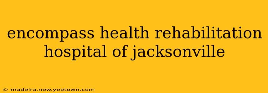 encompass health rehabilitation hospital of jacksonville