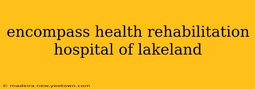 encompass health rehabilitation hospital of lakeland